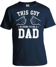 Load image into Gallery viewer, This Guy Is Going To Be A Dad T-Shirt